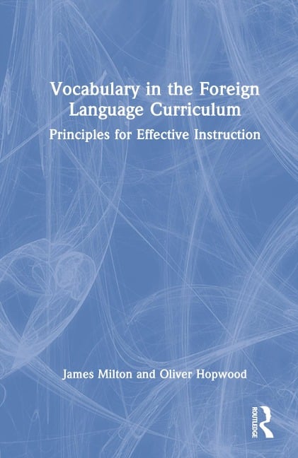 Vocabulary in the Foreign Language Curriculum - James Milton, Oliver Hopwood