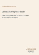 Cover-Bild zum Titel 'Die unheilbringende Krone' von 'Ferdinand Raimund'