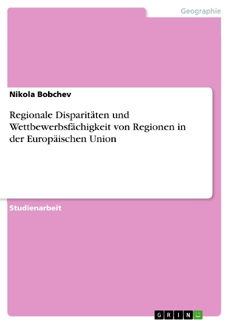 Regionale Disparitäten und Wettbewerbsfächigkeit von Regionen in der Europäischen Union - Nikola Bobchev