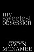 Cover-Bild zum Titel 'My Sweetest Obsession (The Sweetest Lie Duet, #2)' von 'Gwyn McNamee'