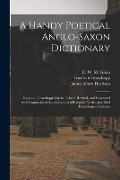 Cover-Bild zum Titel 'A Handy Poetical Anglo-Saxon Dictionary: Based on Groschopp's Grein. Edited, Revised, and Corrected With Grammatical Appendix, List of Irregular Verbs' von 'Friedrich Groschopp, James Albert Harrison'
