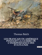 Cover-Bild zum Titel 'LES FRANÇAIS EN AMÉRIQUE PENDANT LA GUERRE DE L'INDÉPENDANCE DES ÉTATS-UNIS' von 'Thomas Balch'
