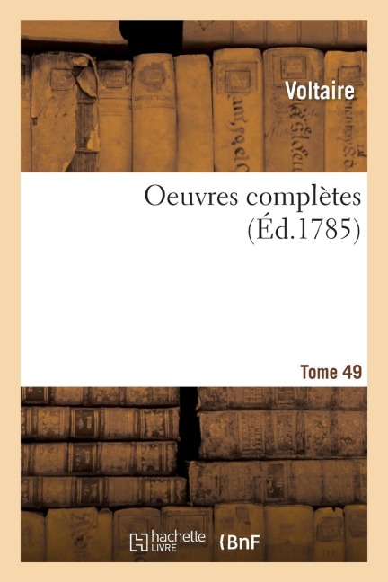 Oeuvres Complètes Tome 49 - Voltaire