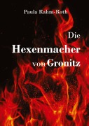 Cover-Bild zum Titel 'Die Hexenmacher von Gronitz' von 'Paula Rahm-Roth'