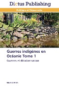 Cover-Bild zum Titel 'Guerres indigènes en Océanie Tome 1' von 'Maurice Droin'