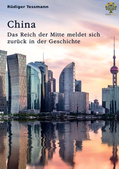 China. Das Reich der Mitte meldet sich zurück in der Geschichte - Rüdiger Tessmann