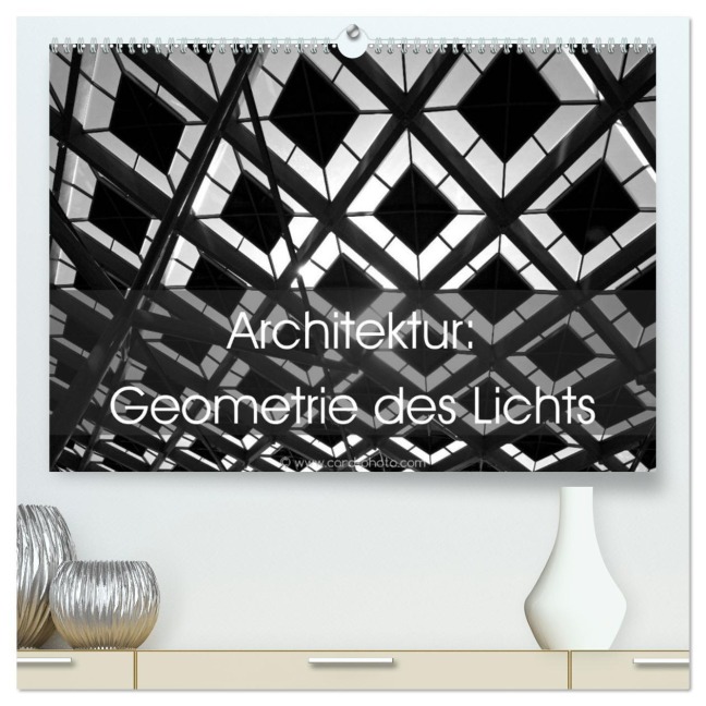 Architektur: Geometrie des Lichts (hochwertiger Premium Wandkalender 2025 DIN A2 quer), Kunstdruck in Hochglanz - Card-Photo Www. Card-Photo. Com