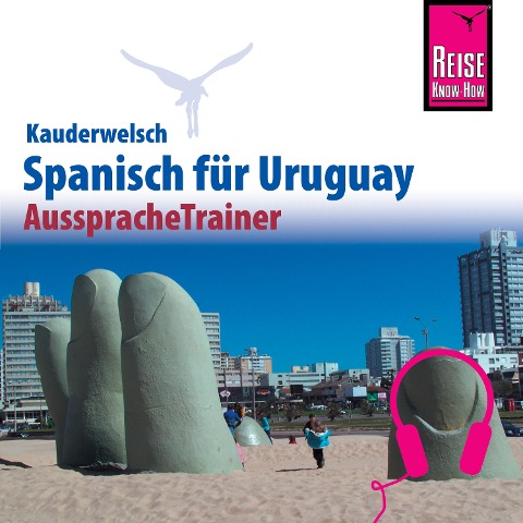 Reise Know-How Kauderwelsch AusspracheTrainer Spanisch für Uruguay - Julius Pahlke, Sonja Schulmeister