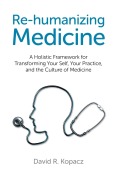 Cover-Bild zum Titel 'Re-humanizing Medicine' von 'David R. Kopacz'