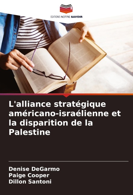 L'alliance stratégique américano-israélienne et la disparition de la Palestine - Denise Degarmo, Paige Cooper, Dillon Santoni
