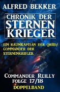 Commander Reilly Folge 17/18 Doppelband: Chronik der Sternenkrieger - Alfred Bekker