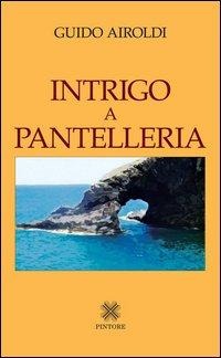 Intrigo a Pantelleria - Guido Airoldi