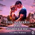 Cover-Bild zum Titel 'Tres segundos para enamorarme' von 'Cristina Otálora'