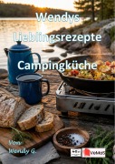 Cover-Bild zum Titel 'Wendys Lieblingsrezepte - Campingküche' von 'Wendy G.'