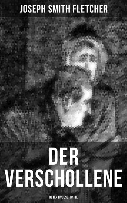 Der Verschollene (Detektivgeschichte) - Joseph Smith Fletcher