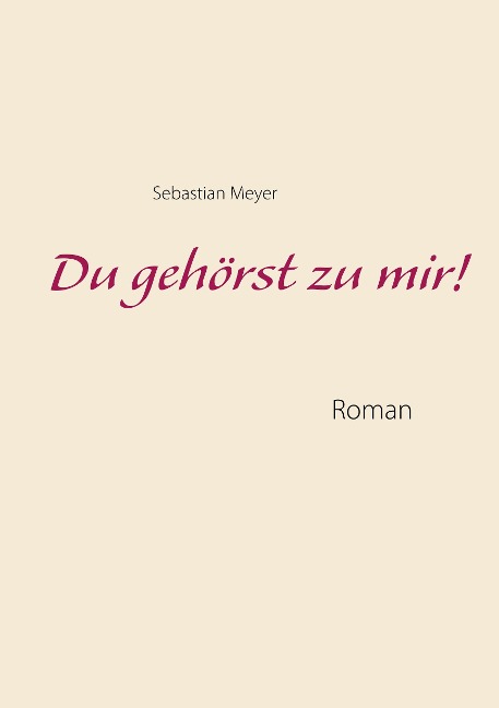 Du gehörst zu mir! - Sebastian Meyer