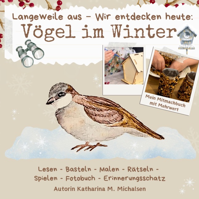 Langeweile aus - Wir entdecken heute: Vögel im Winter - Katharina Monika Michalsen