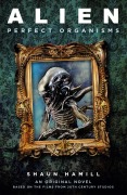 Cover-Bild zum Titel 'Alien: Perfect Organisms' von 'Shaun Hamill'