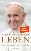 LEBEN. Meine Geschichte in der Geschichte - Papst Franziskus
