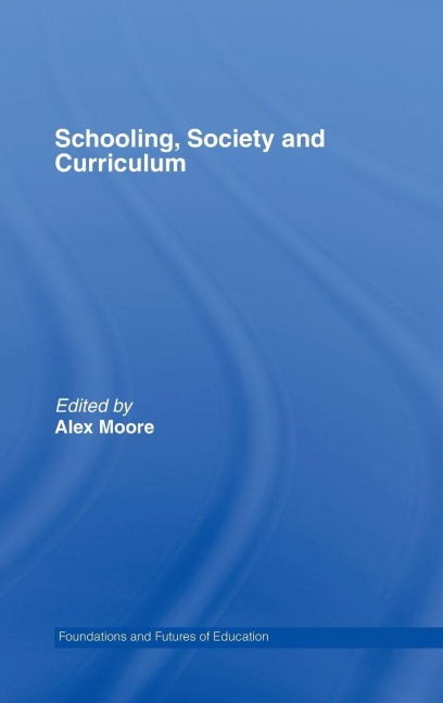 Schooling, Society and Curriculum - 