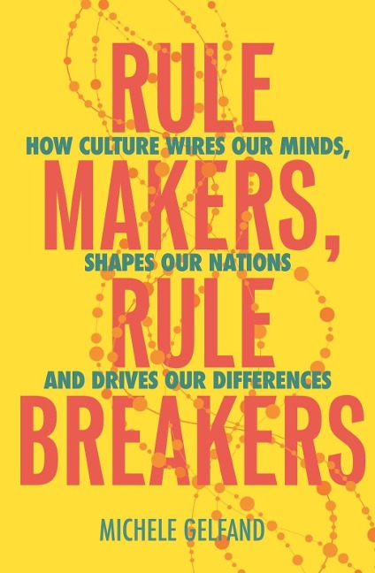 Rule Makers, Rule Breakers - Michele J. Gelfand