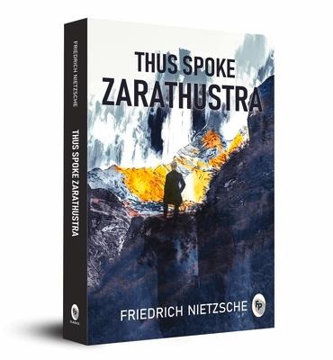 Thus Spoke Zarathustra - Friedrich Nietzsche