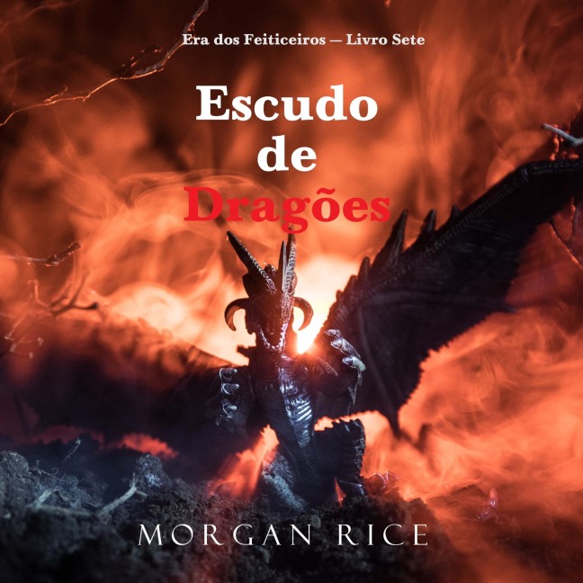 Escudo de Dragões (Era dos Feiticeiros ¿ Livro Sete) - Morgan Rice
