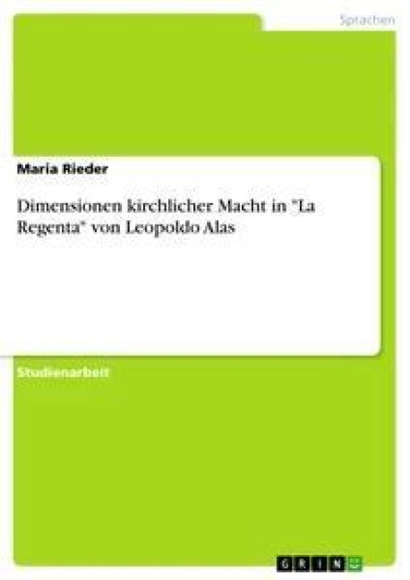 Dimensionen kirchlicher Macht in "La Regenta" von Leopoldo Alas - Maria Rieder