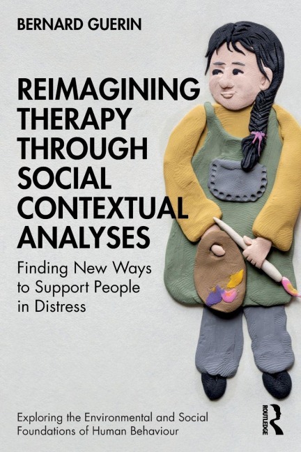 Reimagining Therapy through Social Contextual Analyses - Bernard Guerin