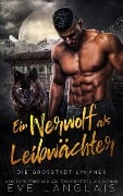 Cover-Bild zum Titel 'Ein Werwolf als Leibwächter (Die Großstadt-Lykaner, #4)' von 'Eve Langlais'