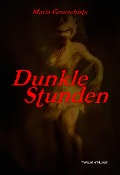 Cover-Bild zum Titel 'Dunkle Stunden' von 'Maria Grzeschista'