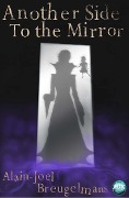 Cover-Bild zum Titel 'Another Side to the Mirror' von 'Alain-Joel Breugelmans'