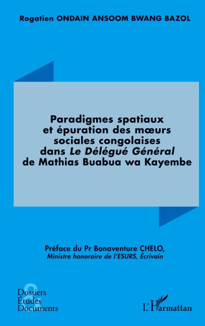Paradigmes spatiaux et épuration des m¿urs sociales congolaises dans - Rogatien Ondain Ansoom Bwang Bazol