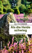 Cover-Bild zum Titel 'Als die Heide schwieg' von 'Jill Kaltenborn'