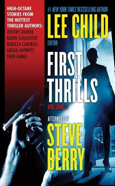 First Thrills: Volume 3 - Jeffery Deaver, Karin Slaughter, Rebecca Cantrell, Gregg Hurwitz, Theo Gangi