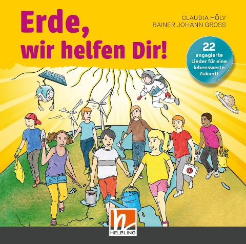 Erde, wir helfen Dir! Audio-Aufnahmen - Claudia Höly, Rainer Johann Gross