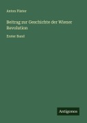 Cover-Bild zum Titel 'Beitrag zur Geschichte der Wiener Revolution' von 'Anton Füster'
