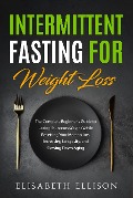 Cover-Bild zum Titel 'Intermittent Fasting for Weight Loss' von 'Elisabeth Ellison'