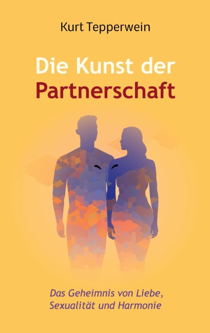 Die Kunst der Partnerschaft - Kurt Tepperwein