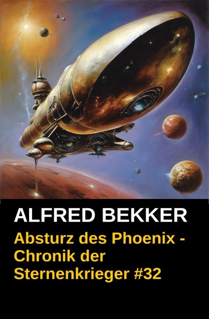 Absturz des Phoenix - Chronik der Sternenkrieger #32 (Alfred Bekker's Chronik der Sternenkrieger, #32) - Alfred Bekker