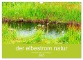 der elbestrom natur (Wandkalender 2025 DIN A3 quer), CALVENDO Monatskalender - Steffen Sennewald