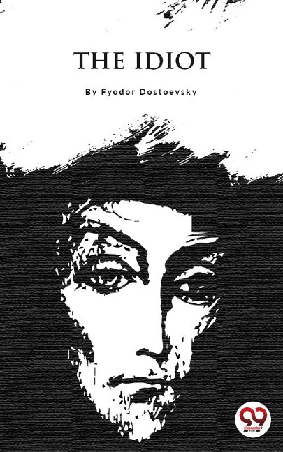 The Idiot - Fyodor Dostoyevsky