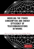 Cover-Bild zum Titel 'Modeling the Power Consumption and Energy Efficiency of Telecommunications Networks' von 'Kerry James Hinton, Jeffrey Cheong, Robert Ayre'