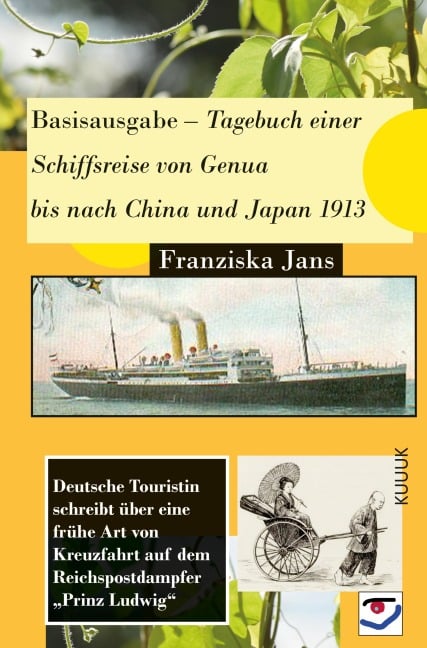 Basisausgabe - Tagebuch einer Schiffsreise von Genua bis nach China und Japan 1913 - Franziska Jans
