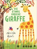 Die etwas andere Giraffe - Nicola Kent