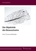 Cover-Bild zum Titel 'Die Objektität des Bewusstseins' von 'Ulrich Thomas Wolfstädter'
