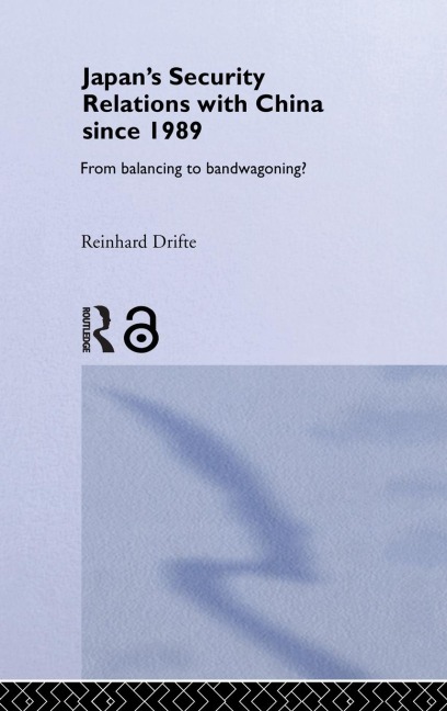 Japan's Security Relations with China since 1989 - Reinhard Drifte