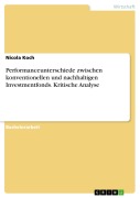Cover-Bild zum Titel 'Performanceunterschiede zwischen konventionellen und nachhaltigen Investmentfonds. Kritische Analyse' von 'Nicola Koch'