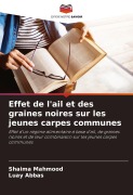 Cover-Bild zum Titel 'Effet de l'ail et des graines noires sur les jeunes carpes communes' von 'Shaima Mahmood, Luay Abbas'