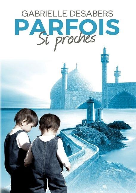 Parfois si proches - Gabrielle Desabers
